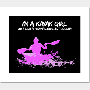 I'm a Kayak Girl - Just like a normal girl but cooler T-Shirt Posters and Art